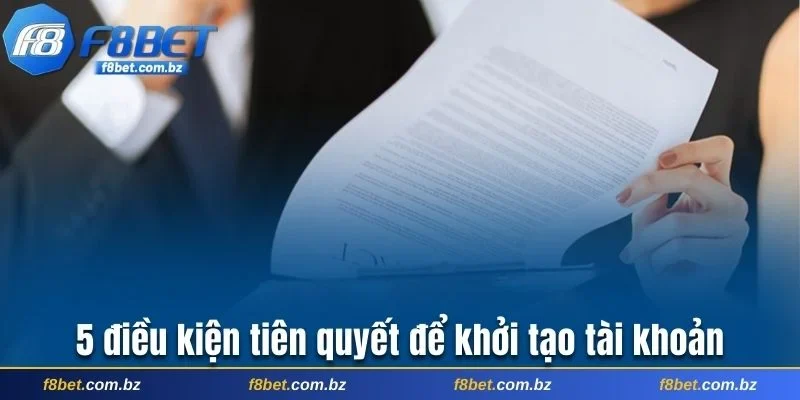 5 điều kiện tiên quyết để khởi tạo tài khoản