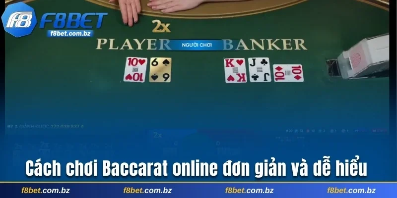 Cách chơi Baccarat online đơn giản và dễ hiểu