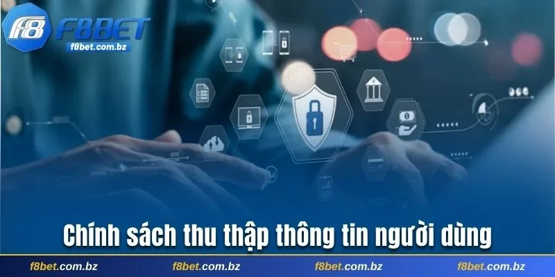 Chính sách thu thập thông tin rõ ràng, minh bạch của nhà cái