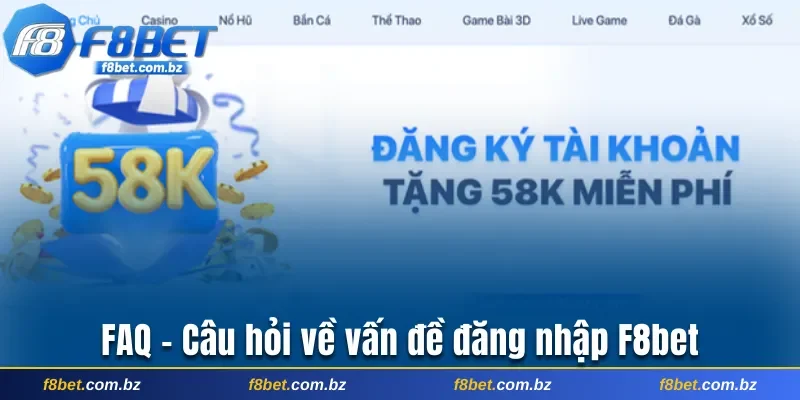 FAQ - Câu hỏi về vấn đề đăng nhập F8bet