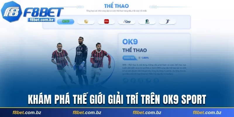 Khám phá thế giới giải trí trên OK9 Sport