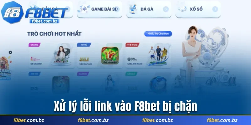 Xử lý lỗi link vào F8bet bị chặn