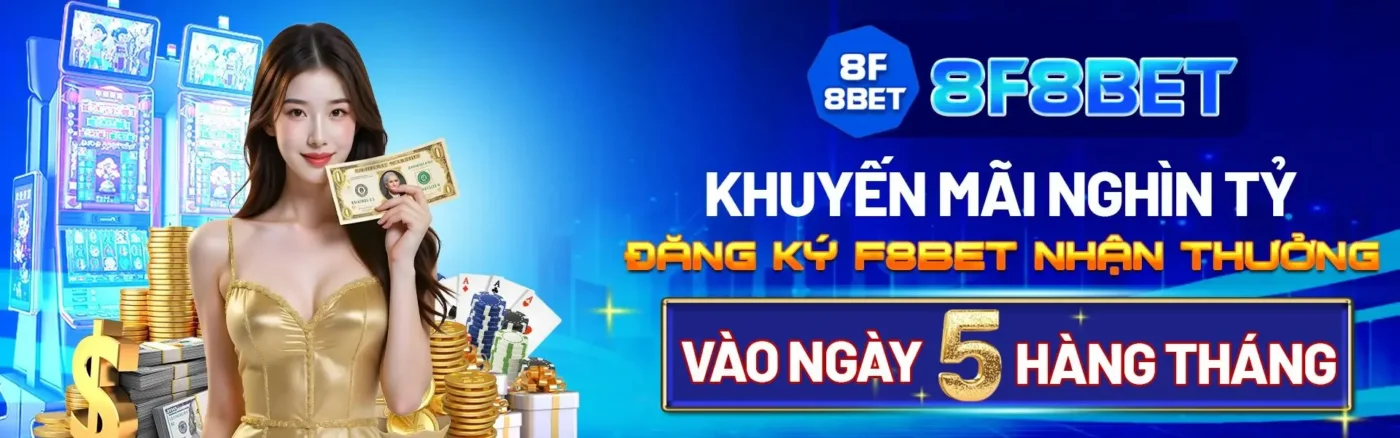 Khuyến mãi nghìn tỷ vào các ngày trong tháng tại 8f8bet